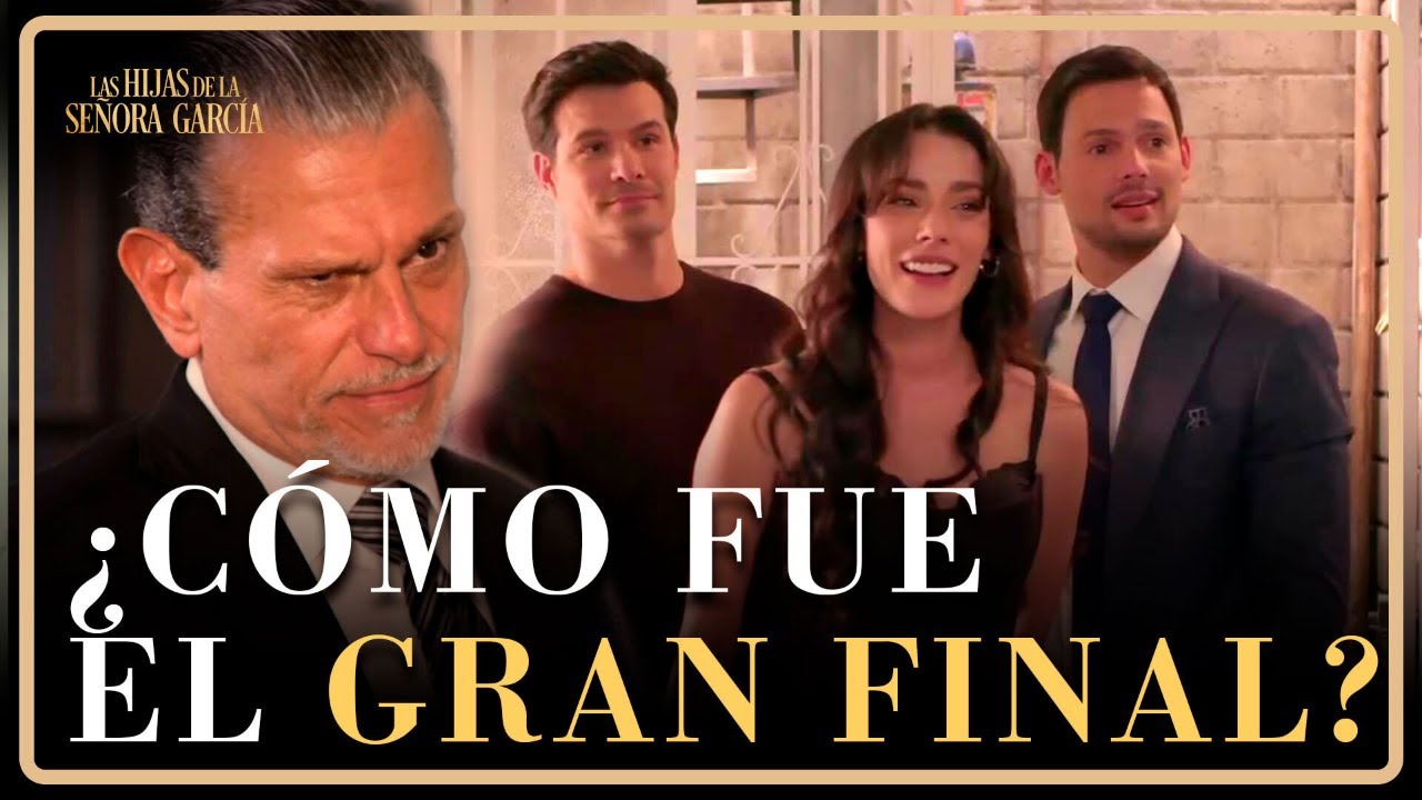 Las Hijas de la Señora García y los momentos de IMPACTO en el GRAN FINAL