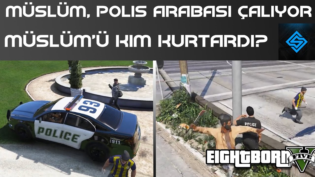 MÜSLÜM, POLİS DOĞRAYIP, POLİS ARABASI ÇALIYOR!! - MÜSLÜM'Ü KİM KURTARDI ? - EightbornV Syna Kesit #6