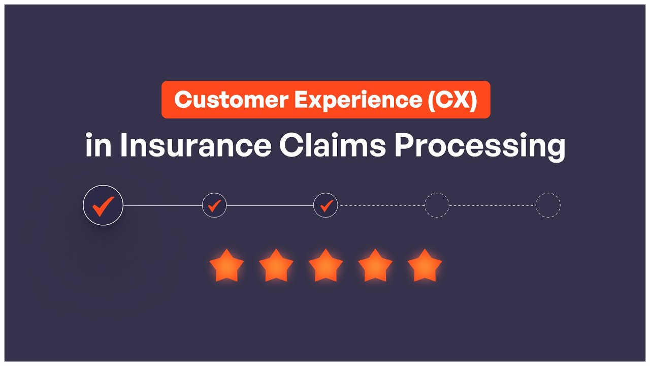Customer Experience (CX) in Insurance Claims Processing