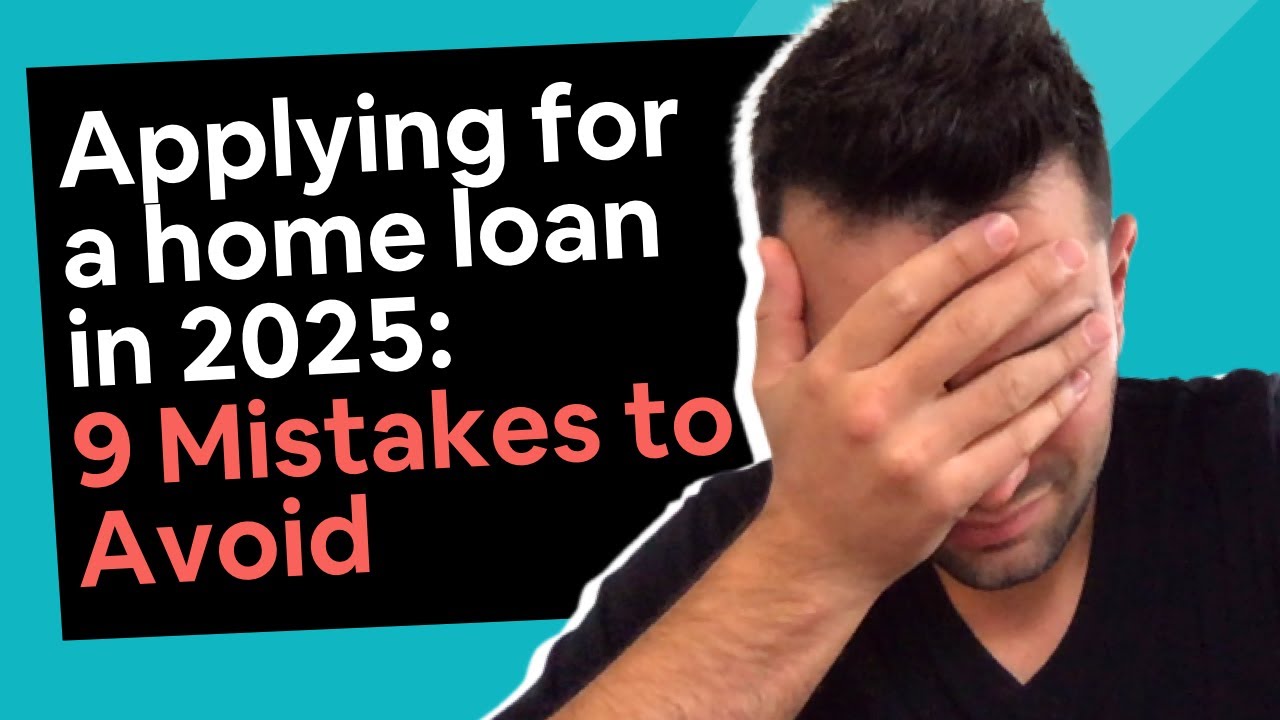Applying for a home loan in 2026 [9 Mistakes to Avoid]