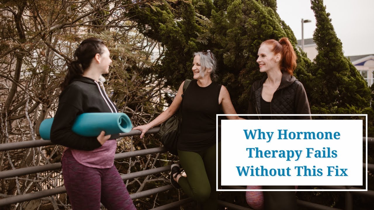 Why Hormone Therapy Fails Without This Fix