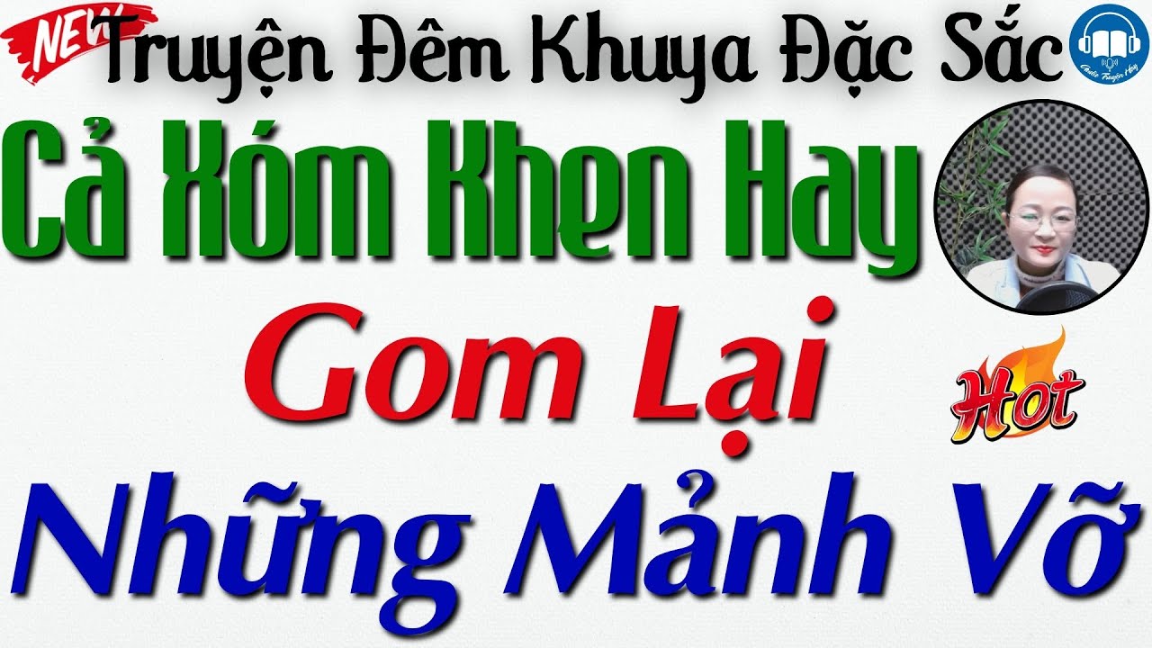 Truyện Hôn Nhân Gia Đình CỰC HAY - GOM LẠI NHỮNG MẢNH VỠ | 15 Phút Nghe Kể Truyện Đêm Khuya Ngủ Ngon