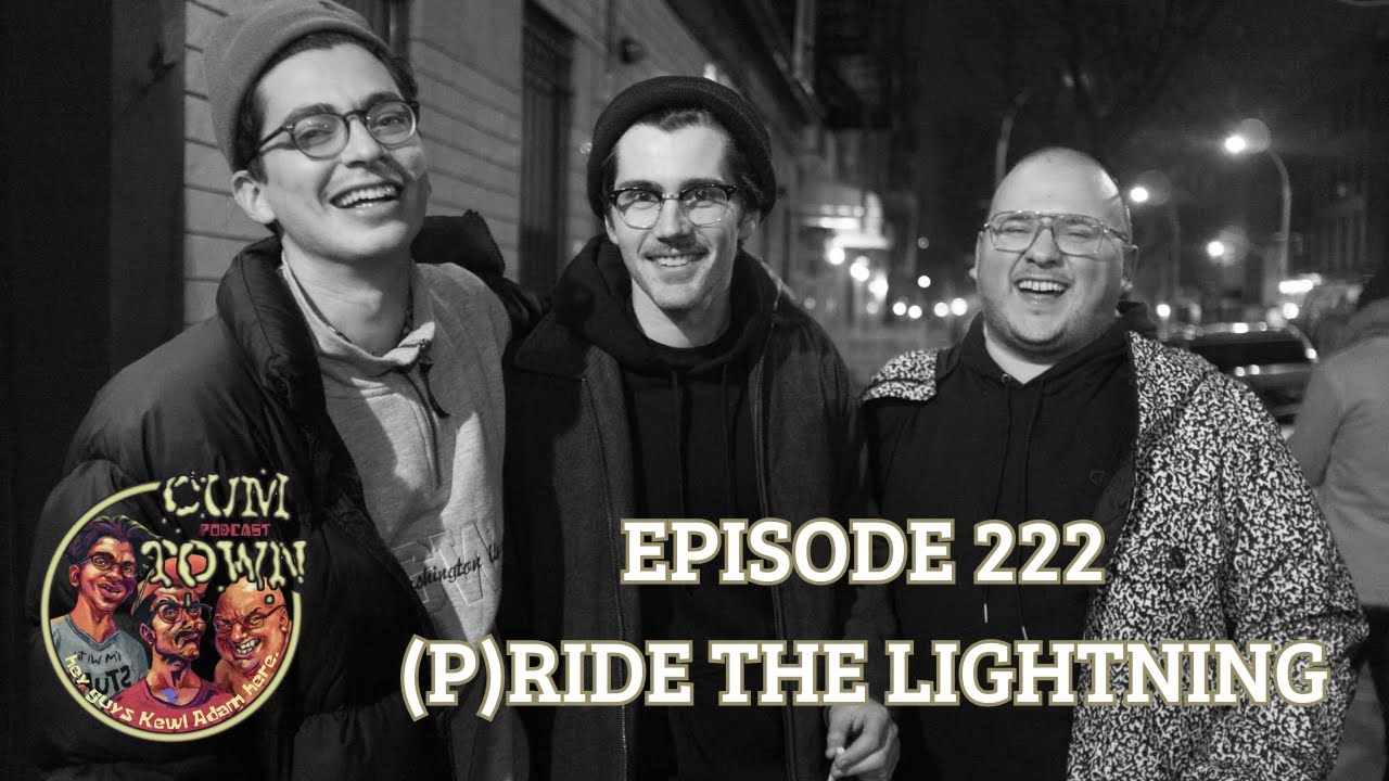Cumtown | 222 | (p)ride the lightning