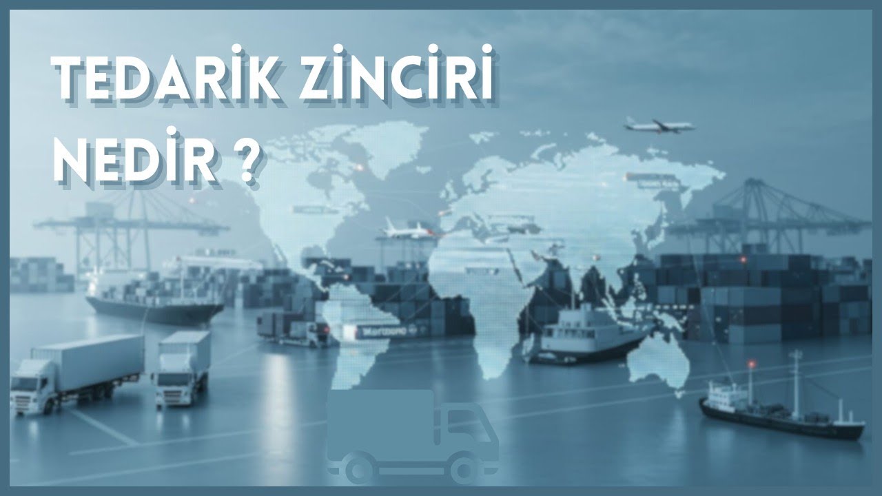 tedarik zinciri nedir ve iş d&uuml;nyası i&ccedil;in &ouml;nemi | lojistik 101
