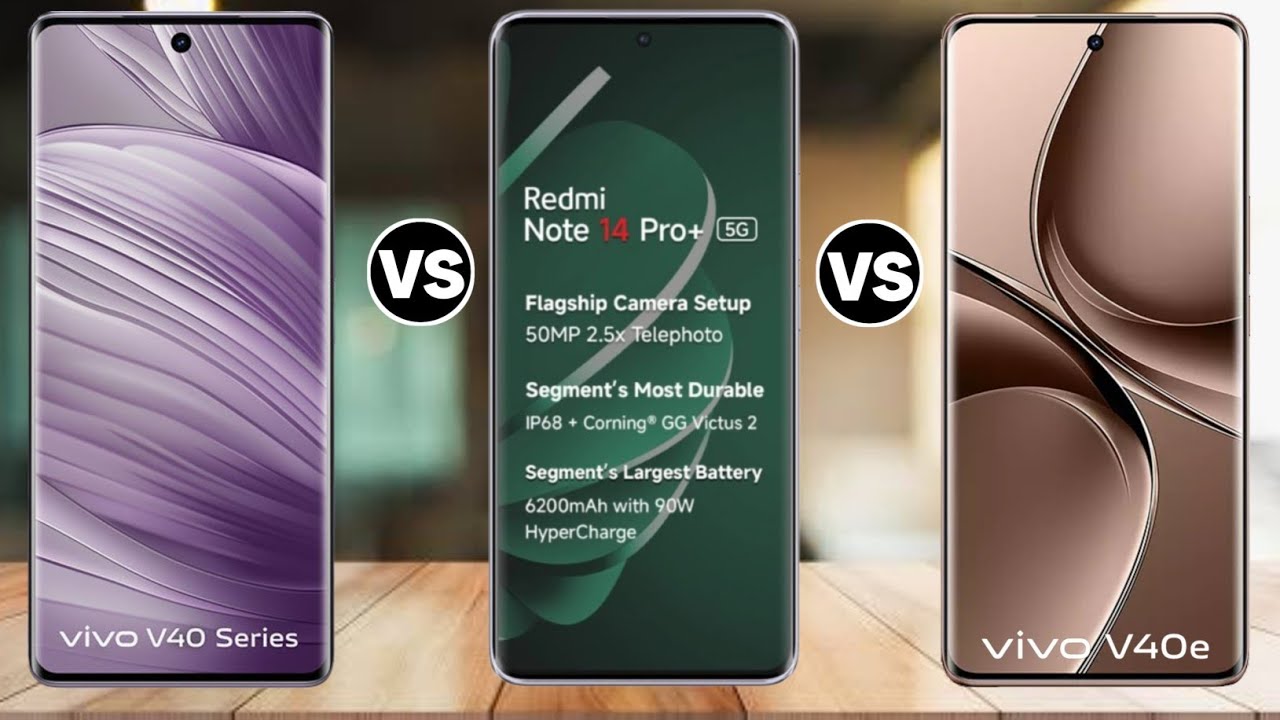 Vivo V40 Vs Vivo V40e Vs Redmi Note 14 Pro Plus
