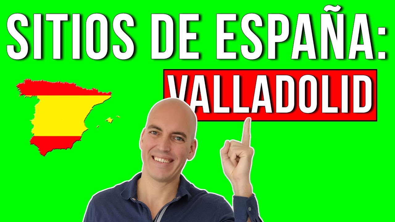 Aprende español descubriendo España: Valladolid