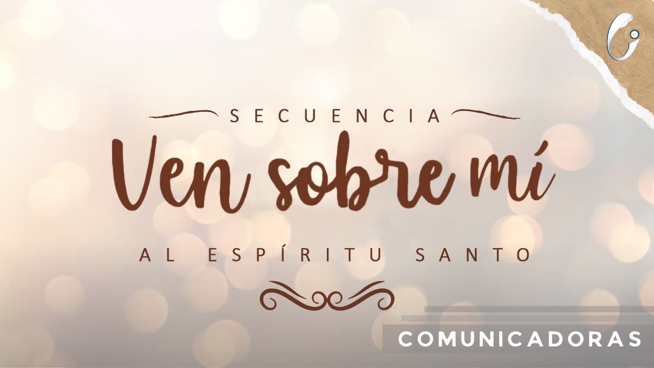 🎼Ven Sobre mí (Secuencia al Espíritu Santo🔥)/Comunicadoras Eucarísticas 🛎 (Vídeo Oficial)