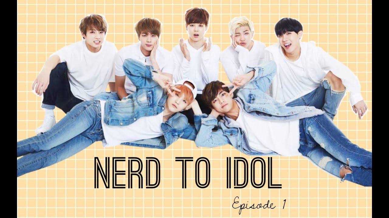 (BTS FF) Nerd to Idol- Episode 1