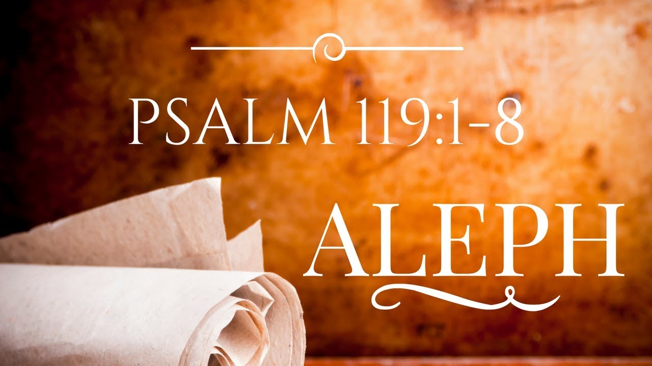 Psalm 119: Aleph (1 of 22)