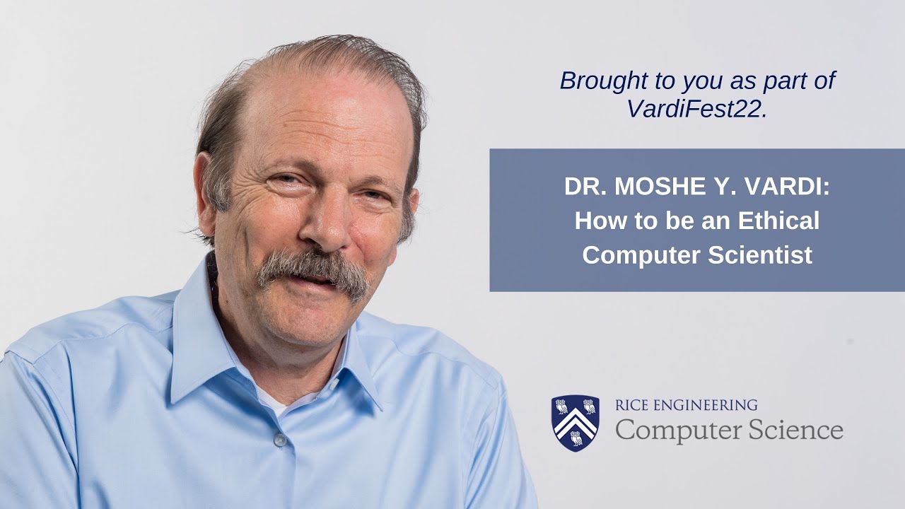 Moshe Vardi's VardiFest Lecture: How to be an Ethical Computer Scientist