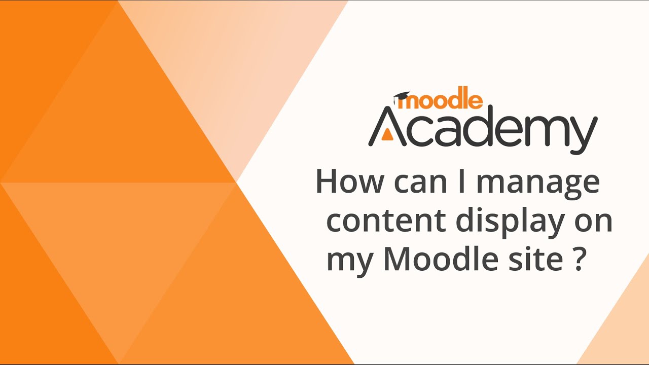 How can I manage content display on my Moodle site?
