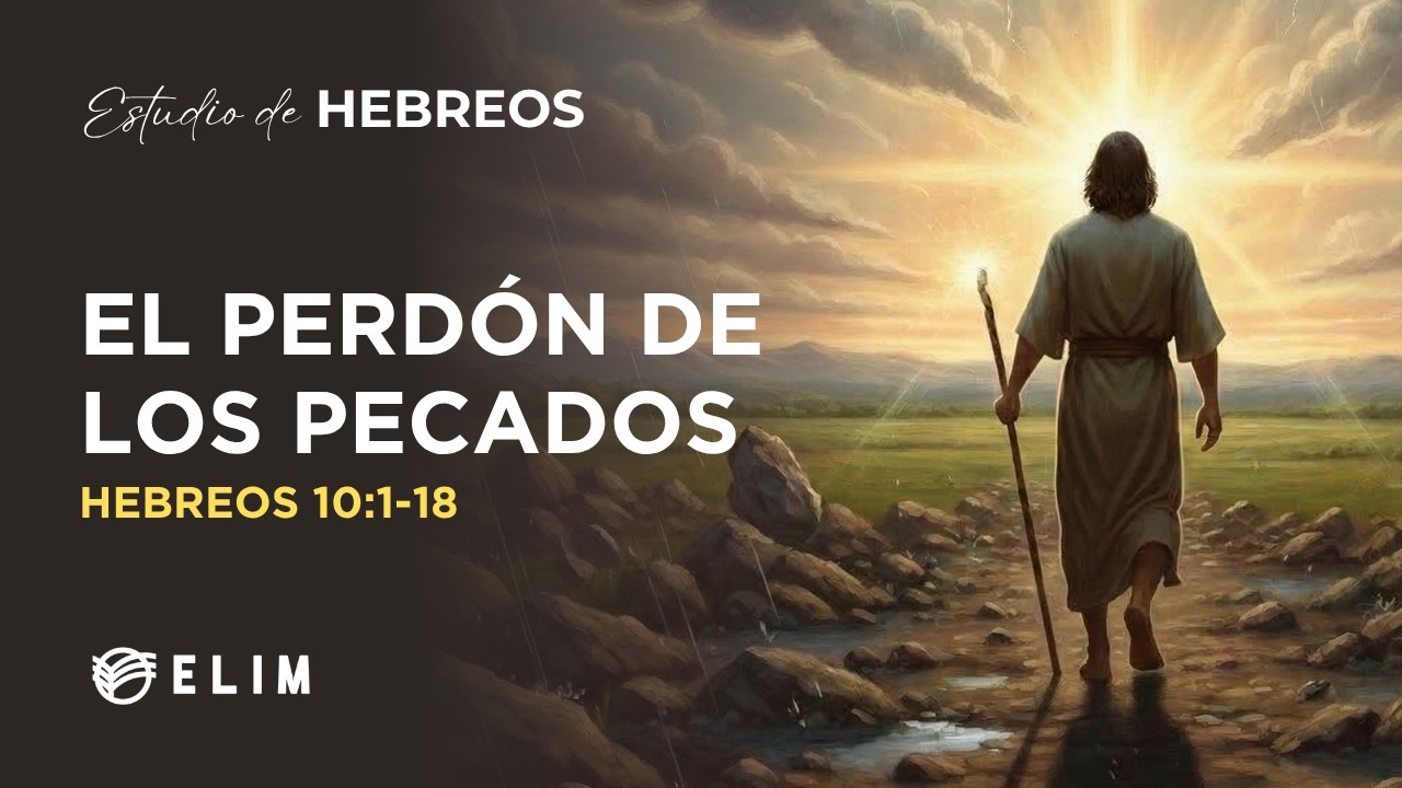 El perdón de los pecados | Hebreos 10:1-18 | Estudio Bíblico