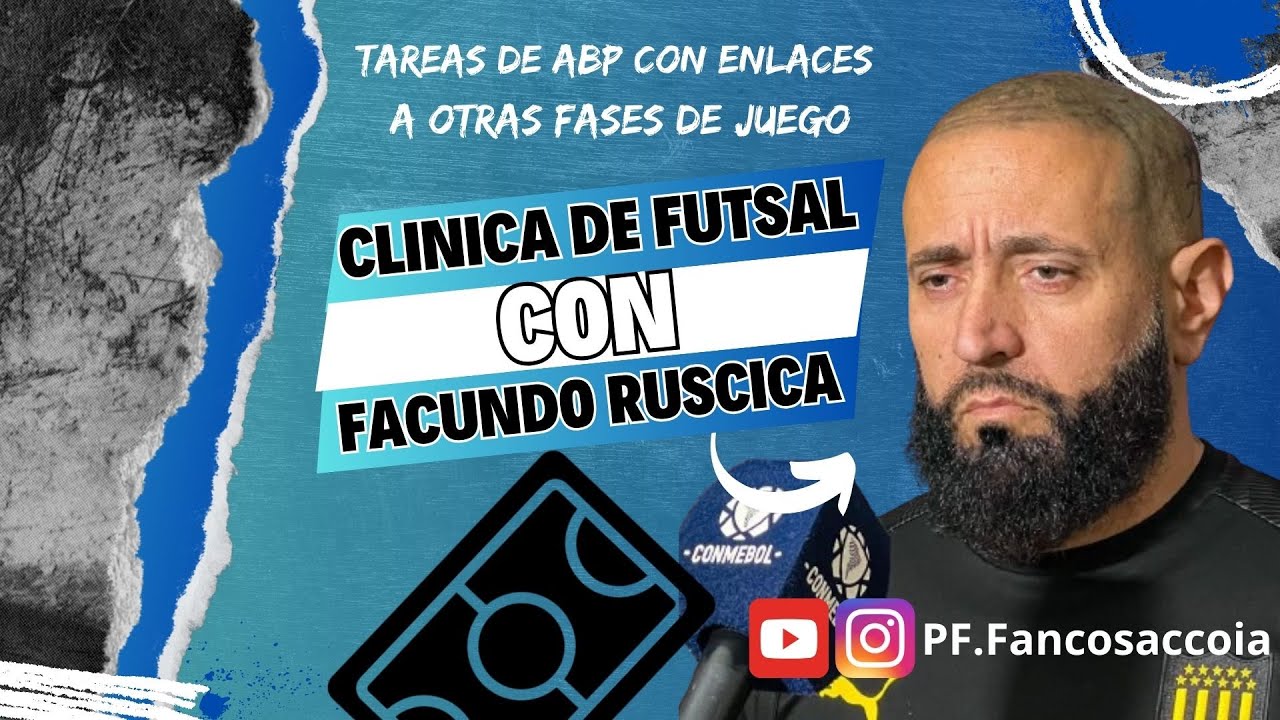 Clinica de futsal con Facundo Ruscica | Tareas de ABP con enlaces a otras fases de juego
