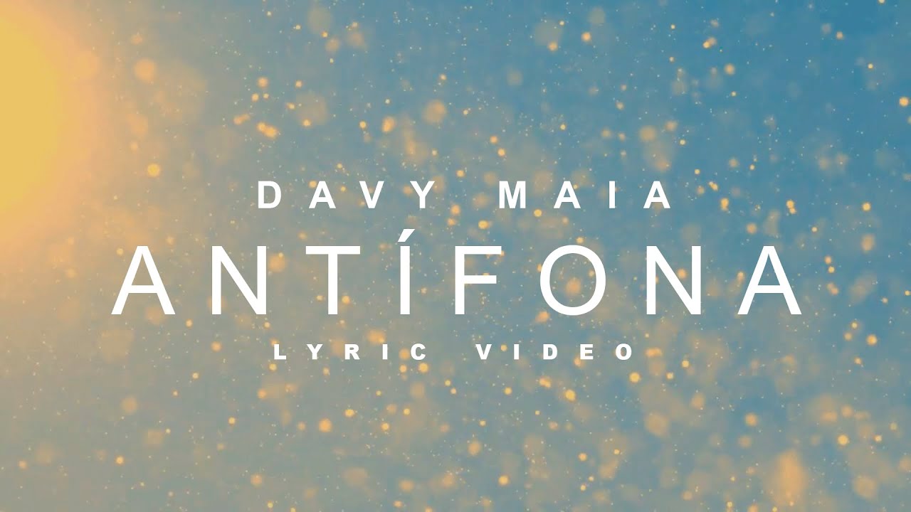 Davy Maia  - Antífona | Lyric Vídeo
