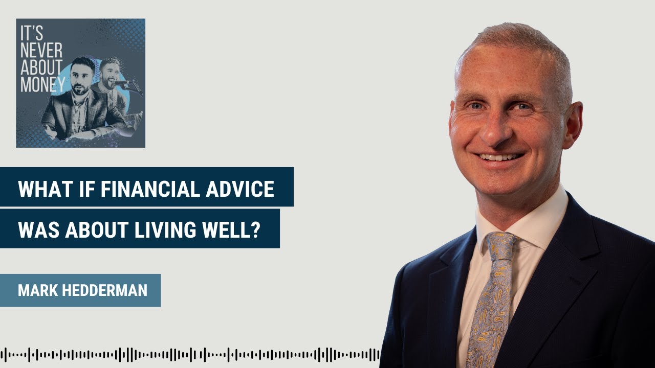 What If Financial Advice Was About Living Well?  [Mark Hedderman]