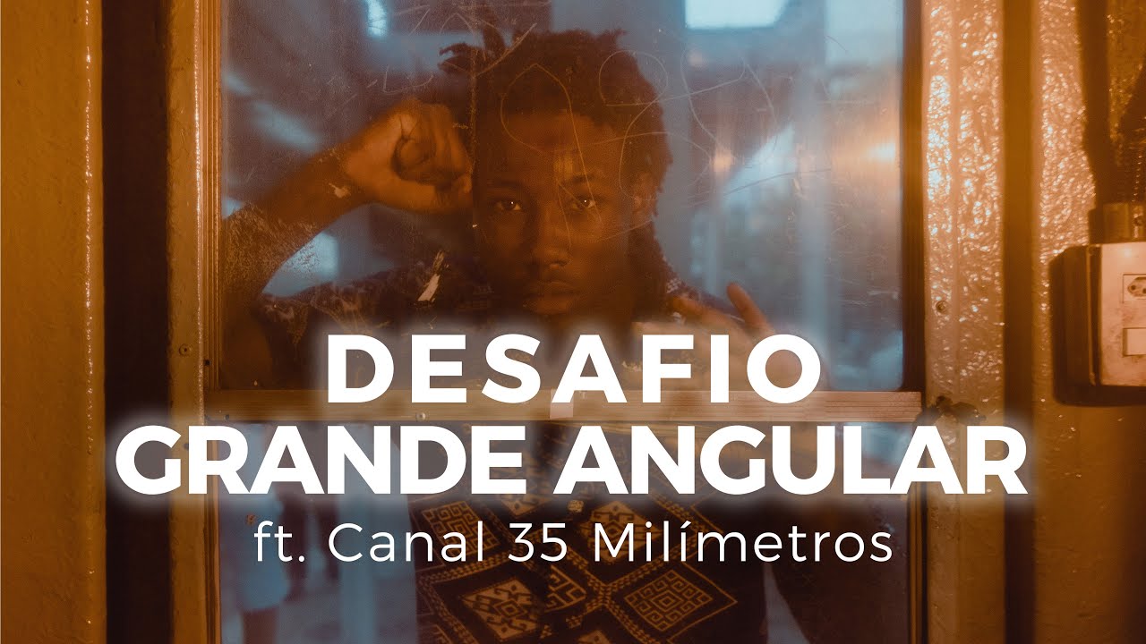 DESAFIO DA GRANDE ANGULAR FT @35milímetros