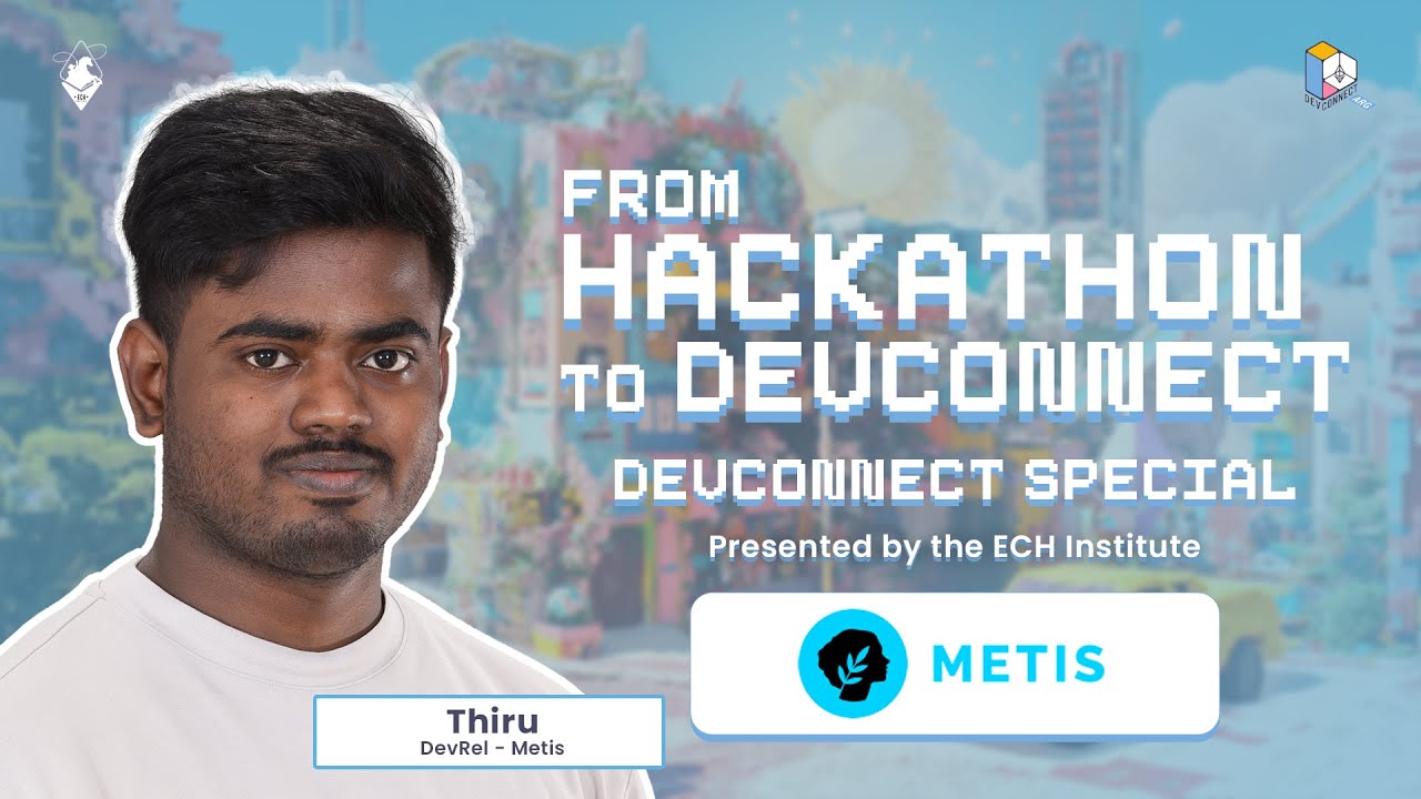 From Hackathon to Devconnect with Thiru | Metis | Devconnect Special Podcast | ECH Institute