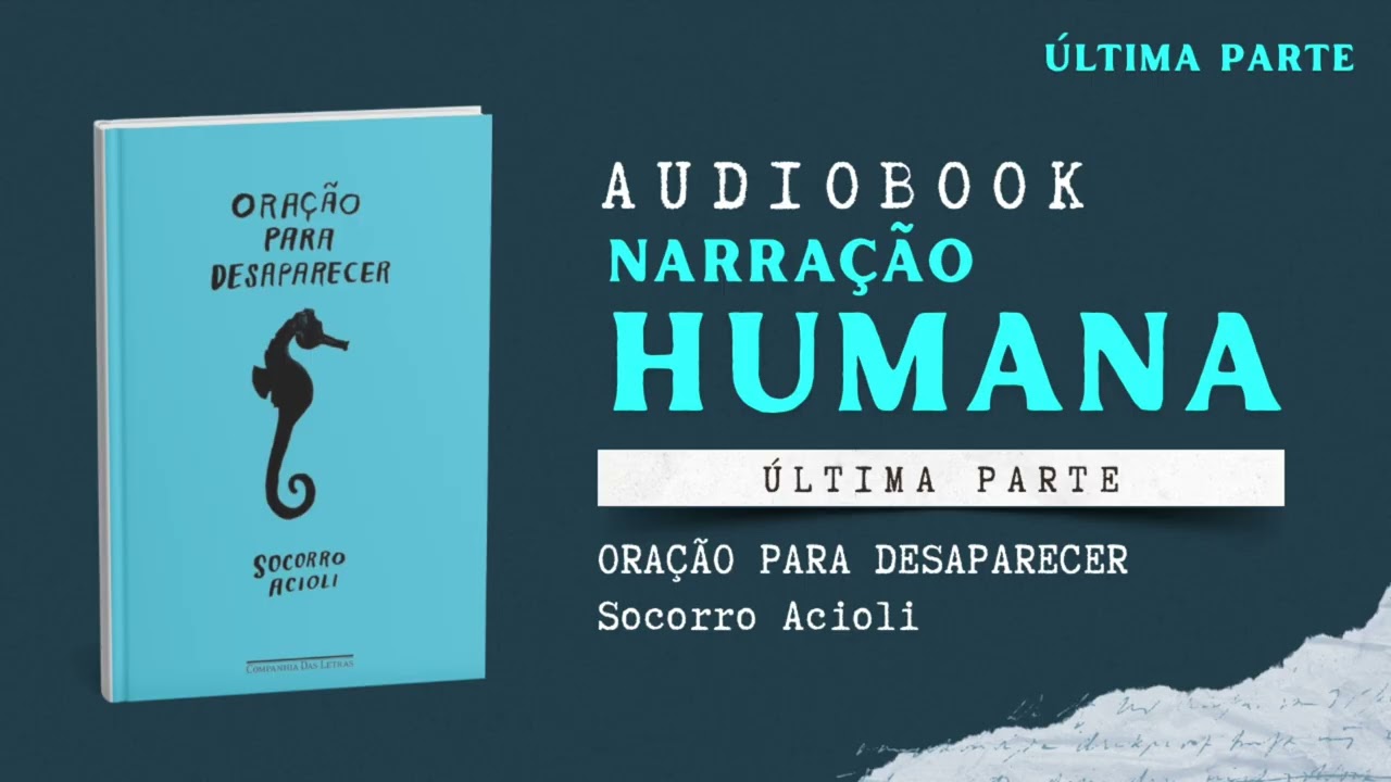 Oração para desaparecer - Audiobook - Audiolivro - Socorro Acioli - Última parte