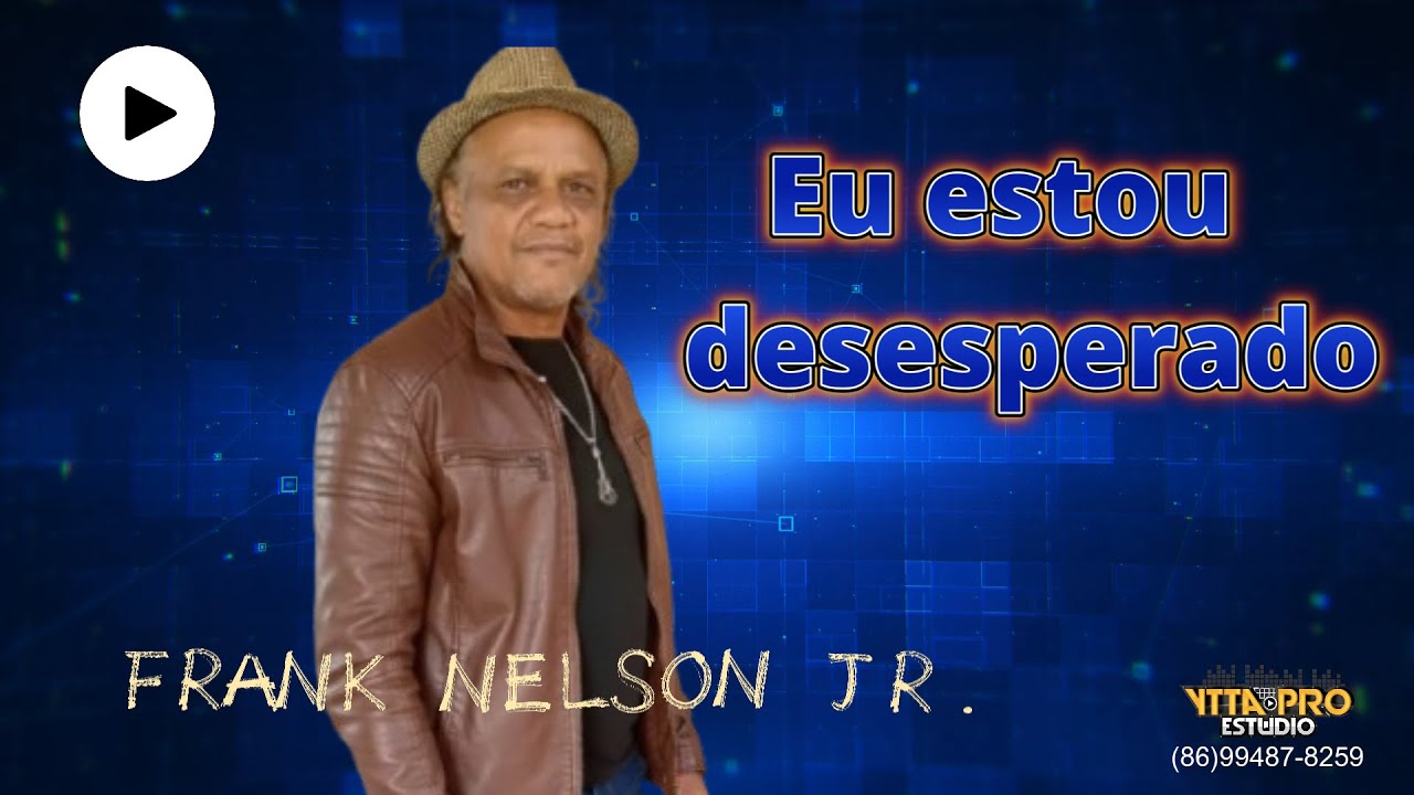 EU ESTOU DESESPERADO - FRANK NELSON JR.