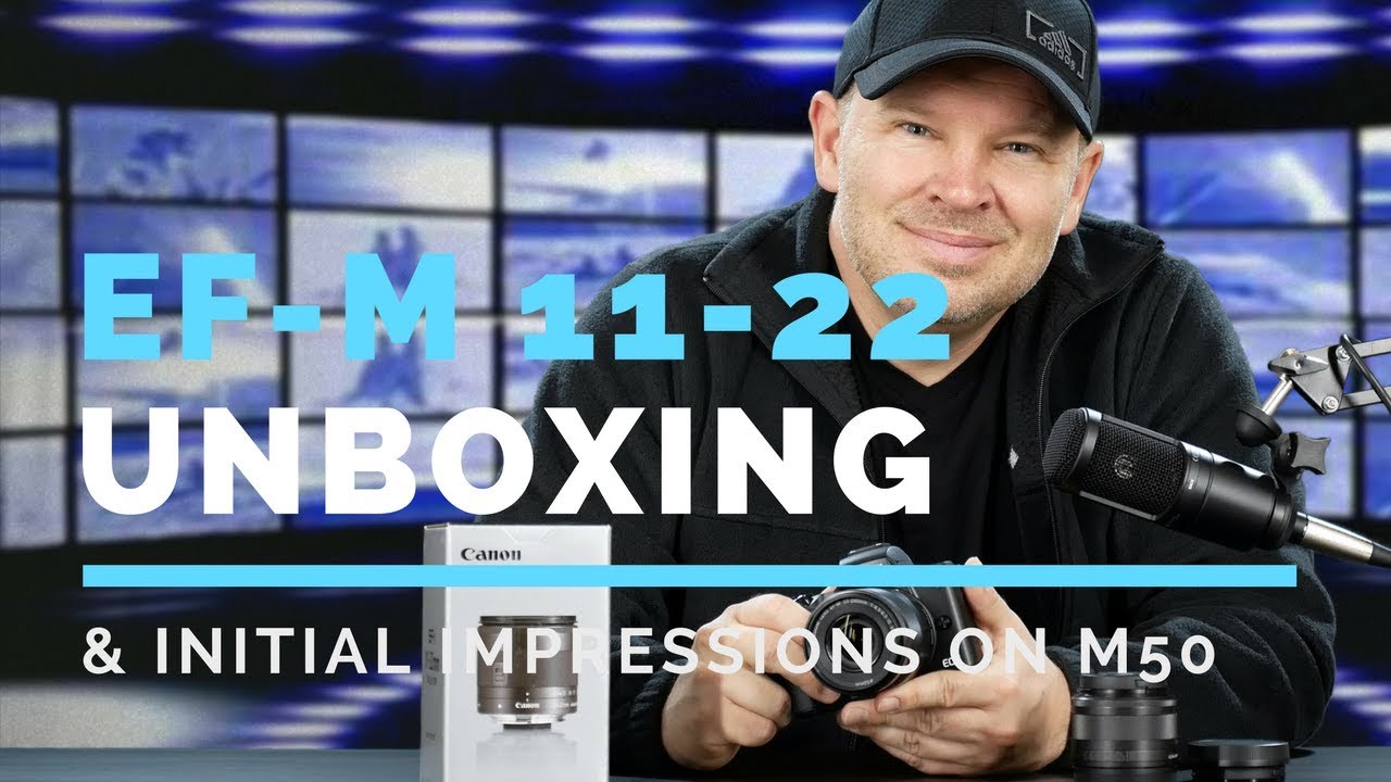 Canon 11-22mm Unboxing & Initial Impressions on the Canon M50