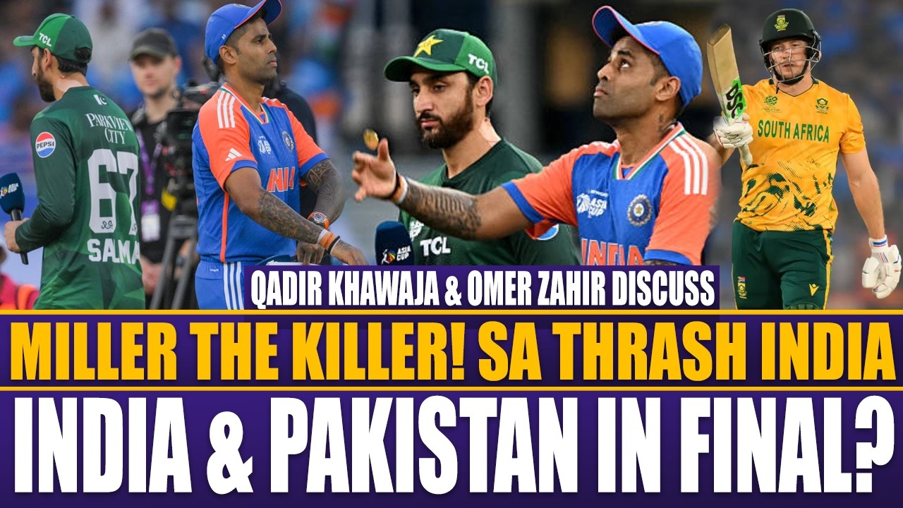 T20 World Cup | South Africa Thrash India | Ind vs Pak In Final? Qadir Khawaja & Omer Zahir Discuss
