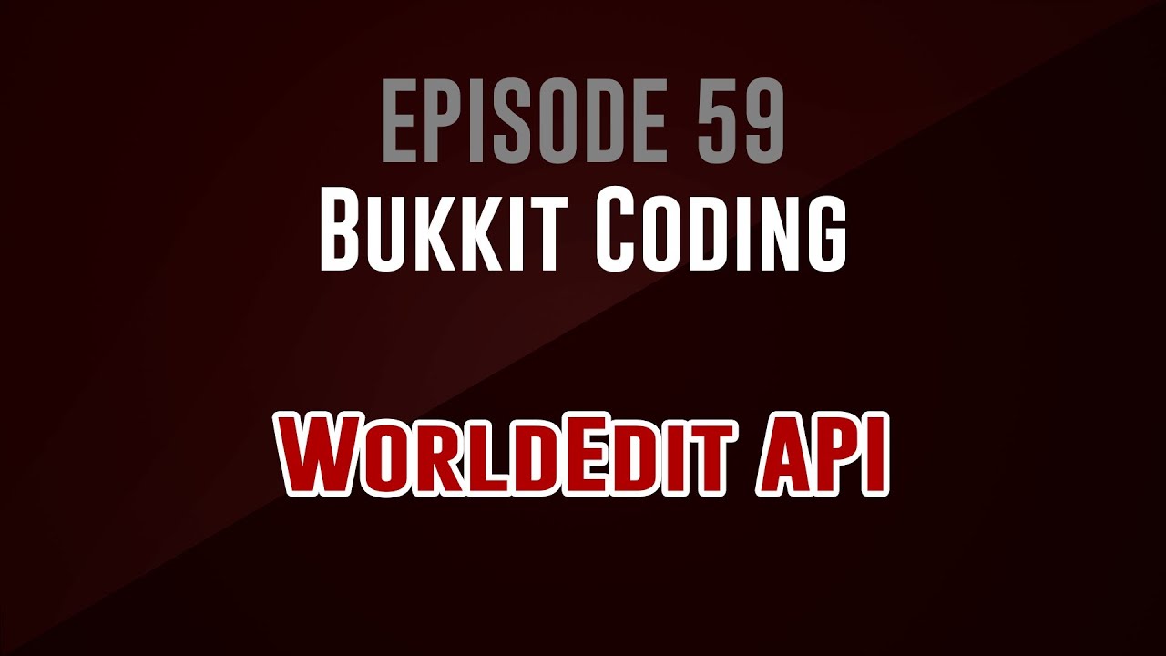 [Bukkit Coding]  Episode 59: WorldEdit API