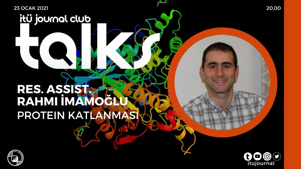 ITU Journal Talks / Res. Assist. Rahmi İmamoğlu - Protein Katlanması