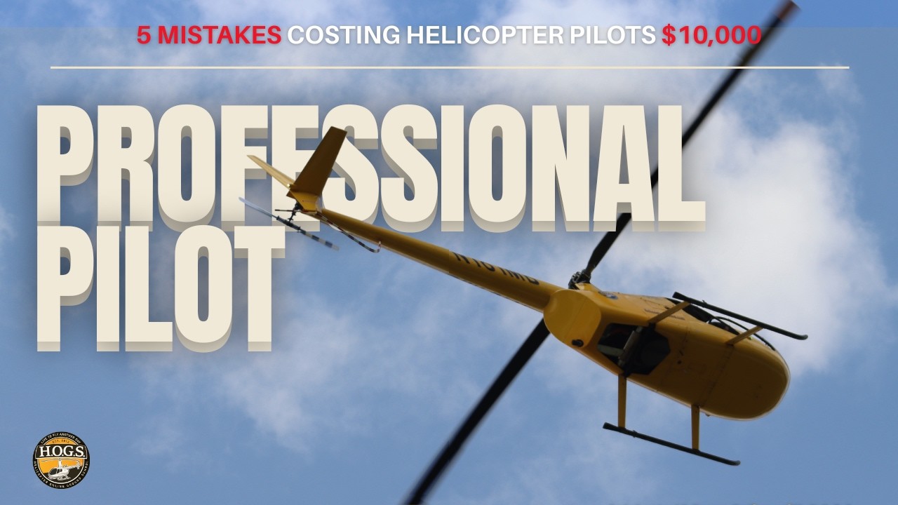 5 Mistakes Costing Helicopter Pilots $10,000