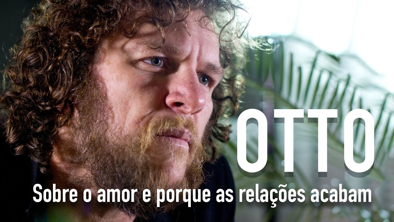 Recalculando Rotas - Otto: Sobre o amor e porque as relações acabam