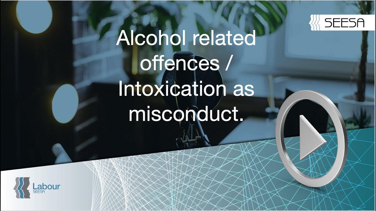 Alcohol related offences / Intoxication as misconduct.