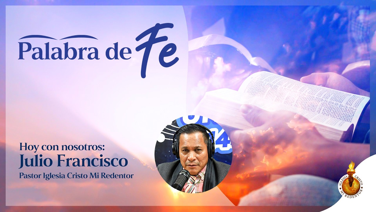 PALABRA DE FE | Pastor Julio Francisco