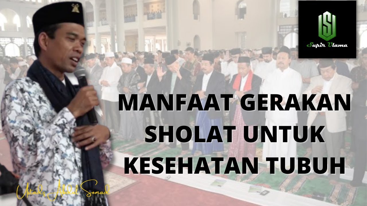 GERAKAN SHOLAT BERMANFAAT UNTUK KESEHATAN TUBUH | Ceramah Ustadz Abdul Somad