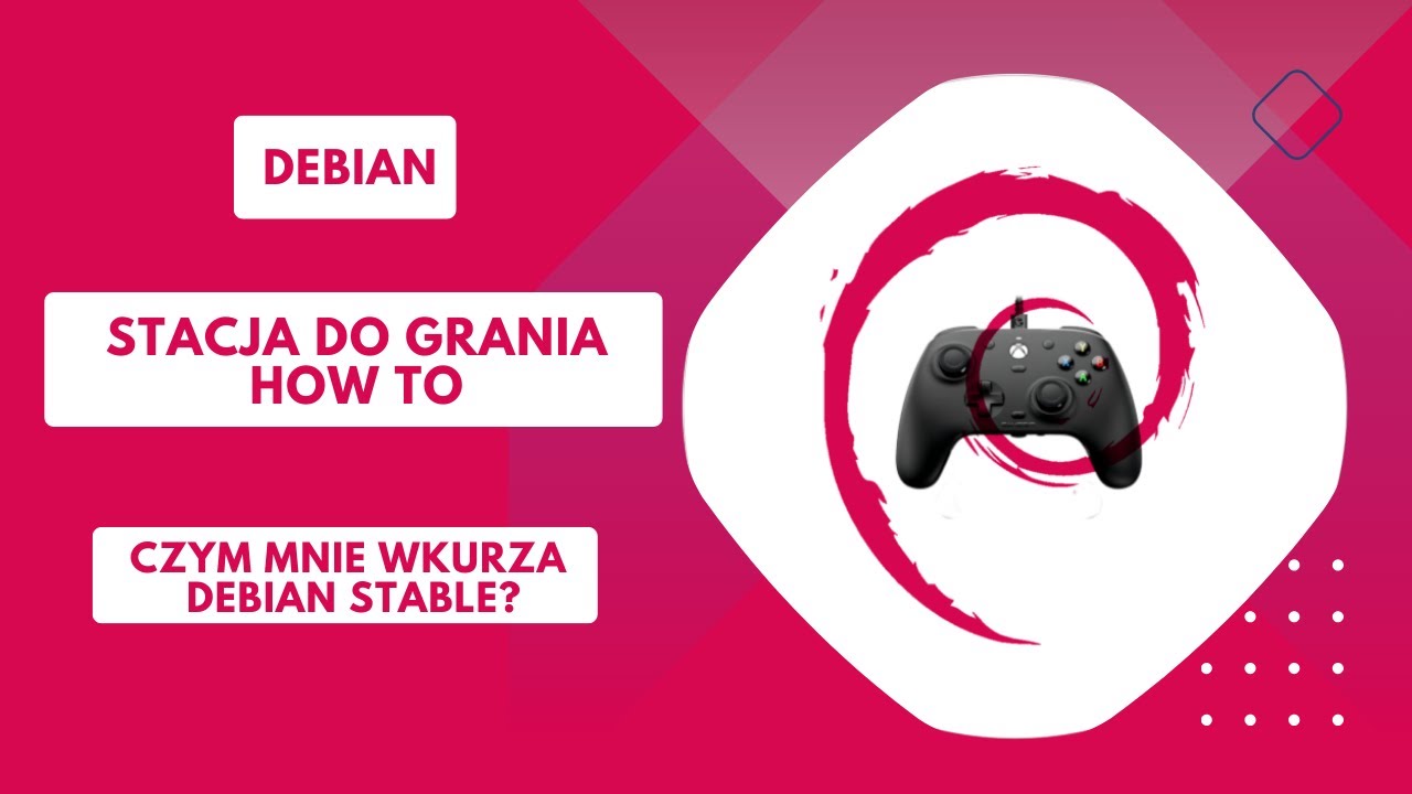 (Powrót na debiana) Debian jako platforma gamingowa