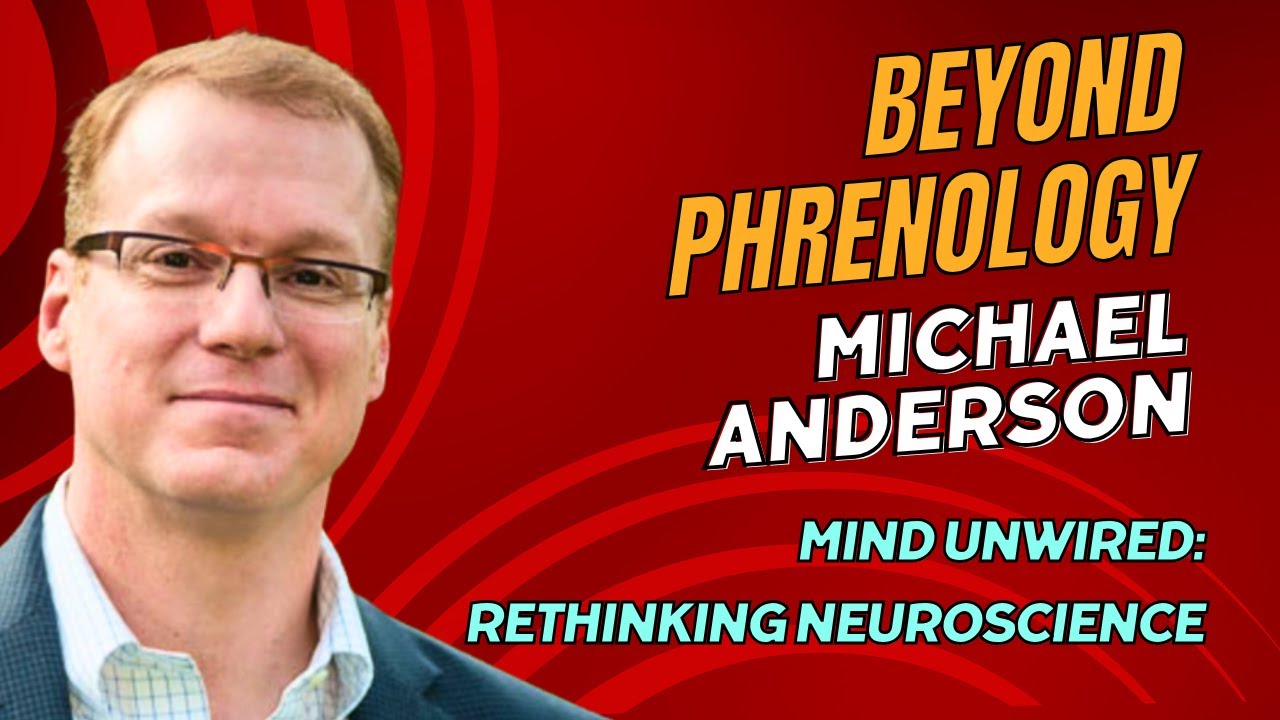 Mind Unwired: Rethinking Neuroscience | Prof. Michael Anderson | #34