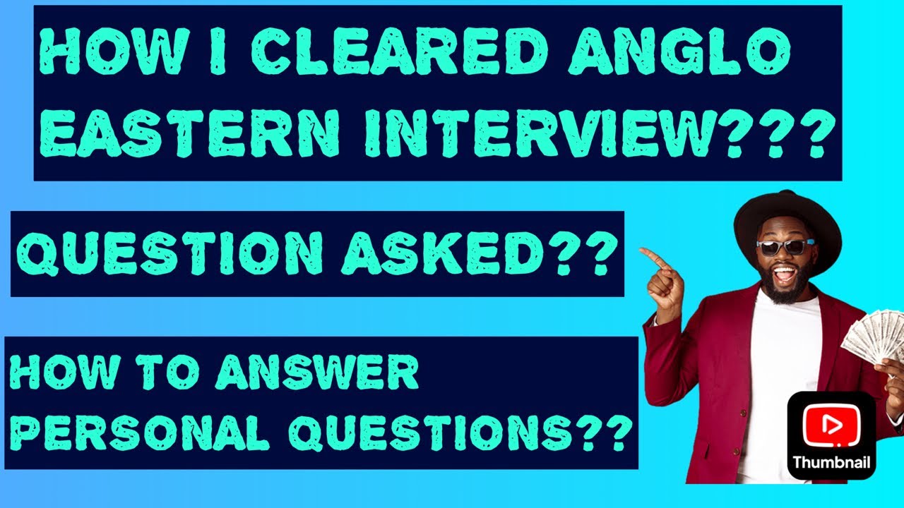 ANGLO EASTERN INTERVIEW QUESTIONS