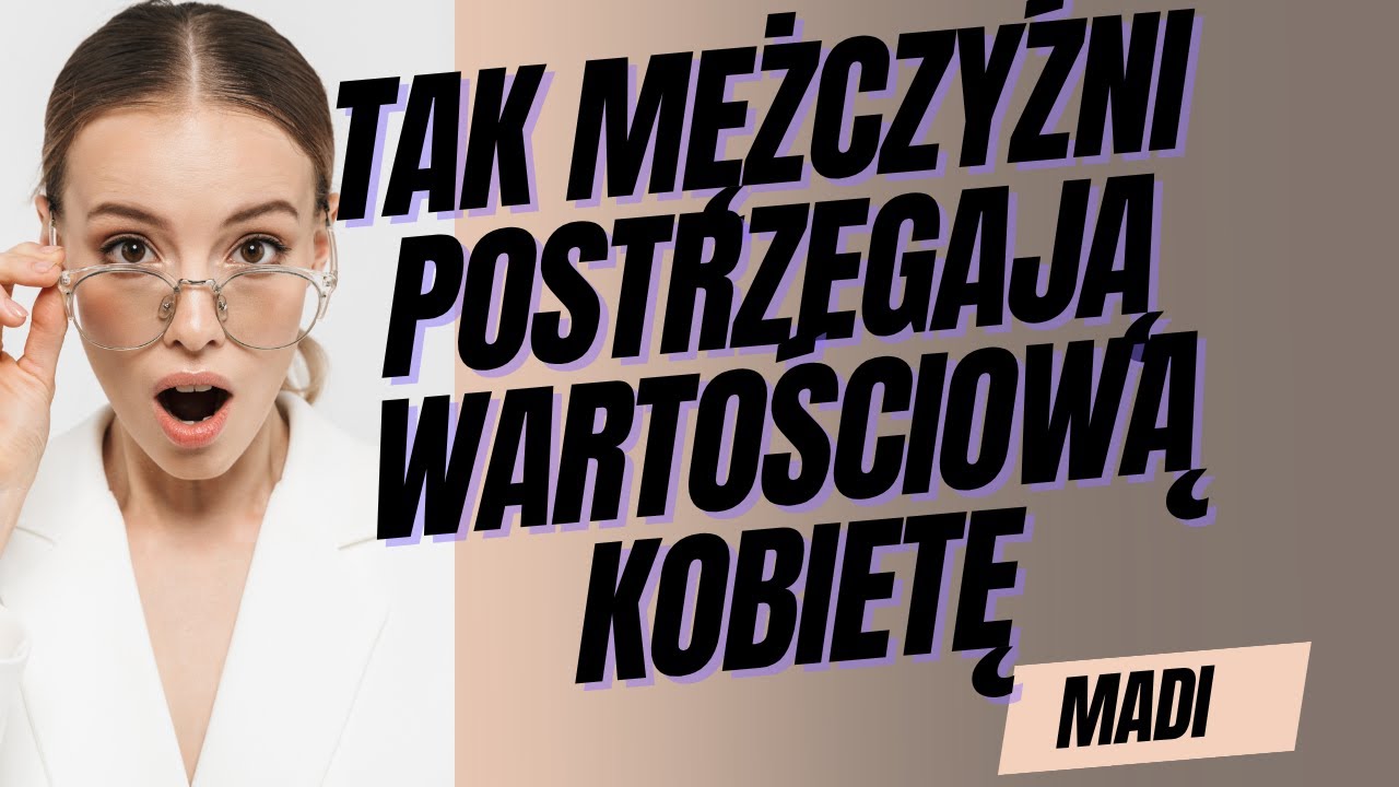 Wartościowi mężczyźni uwielbiają takie kobiety ! Oto nieodparte cechy !