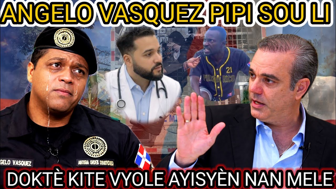 ANGELO vasquez PIPI sou li#DOKTÈ kite VYOLE ti ayisyèn NAN MELE
