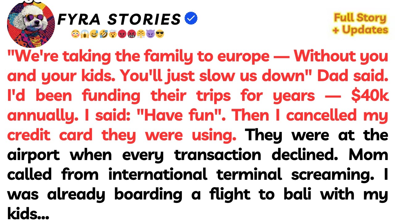 We're Taking The Family To Europe — Without You And Your Kids. You'll Just Slow Us Down,' Dad Said.