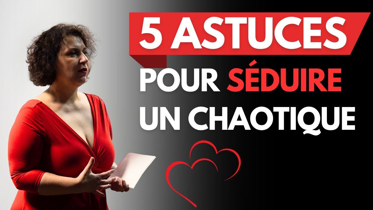 5 Astuces pour Séduire une Personne au Profil Chaotique I #attachement #chaotique