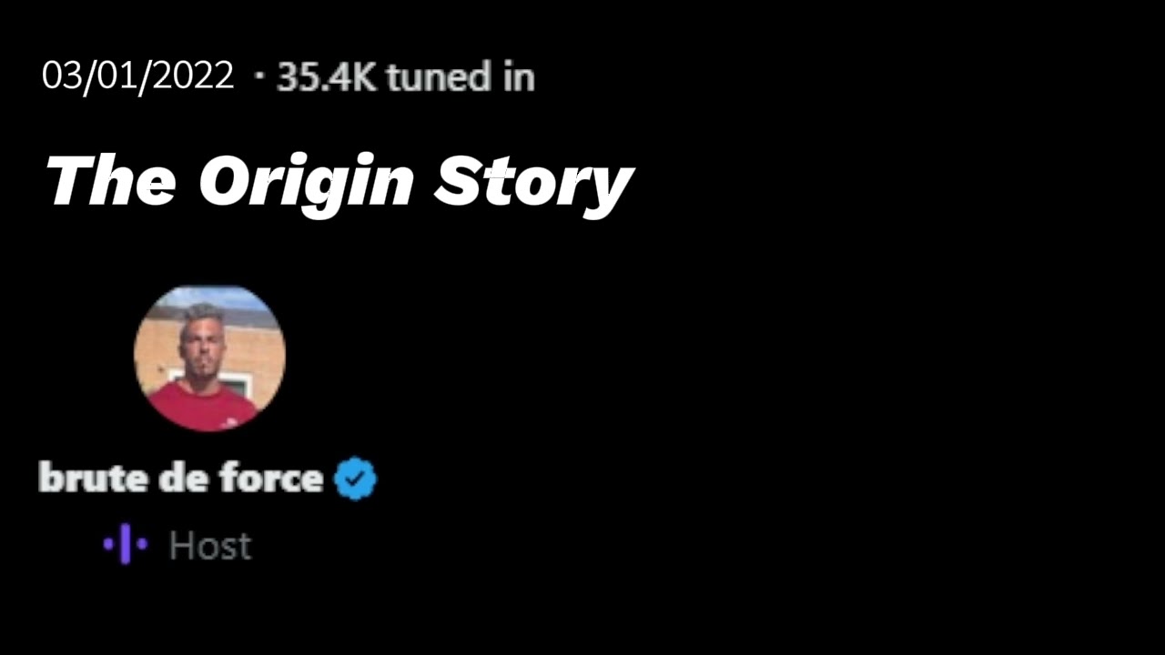 @brutedeforce Twitter Spaces - 03/01/2022 - The Origin Story