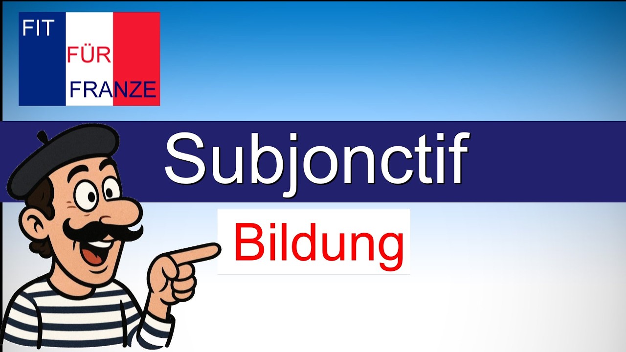Bildung des Subjonctif | Einfach besser erklärt!