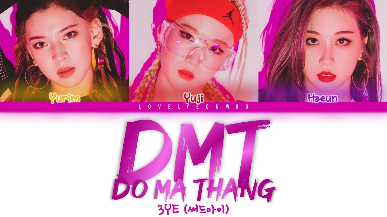3YE (써드아이) – DMT (Do Ma Thang) Lyrics (Color Coded Han/Rom/Eng)
