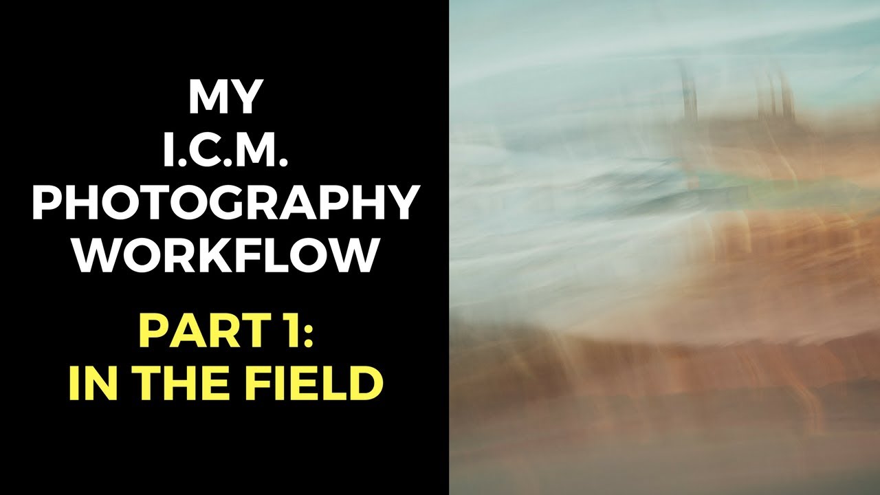 My ICM Photography Workflow - Part 1: In the field