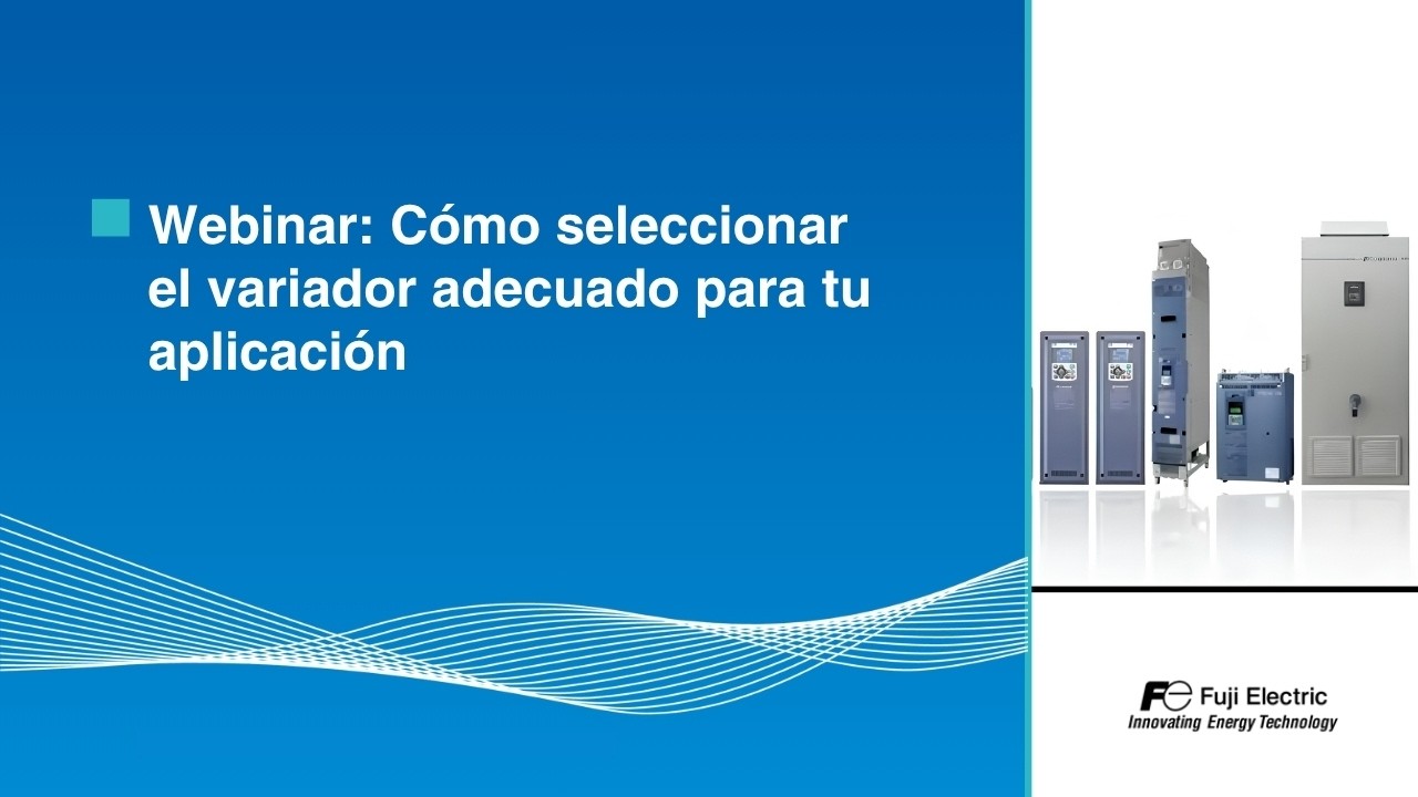 Webinar: Cómo seleccionar el variador adecuado para tu aplicación