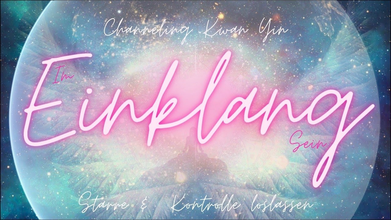 Channeling Kwan Yin 💗 Im Einklang sein 🌟 Starre & Kontrolle loslassen 🌟 Seelenbalsam empfangen🌟