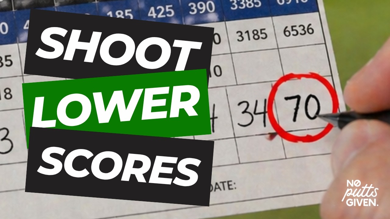 How to Shoot Lower Scores | No Putts Given