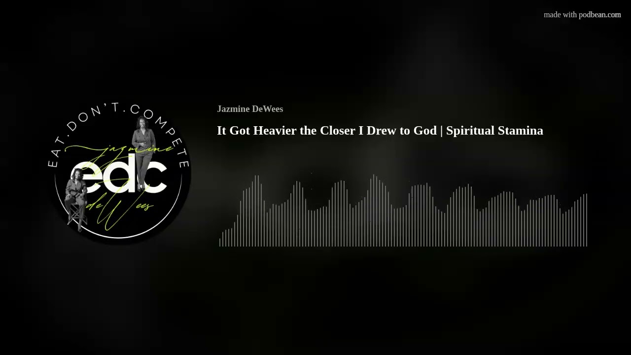It Got Heavier the Closer I Drew to God | Spiritual Stamina