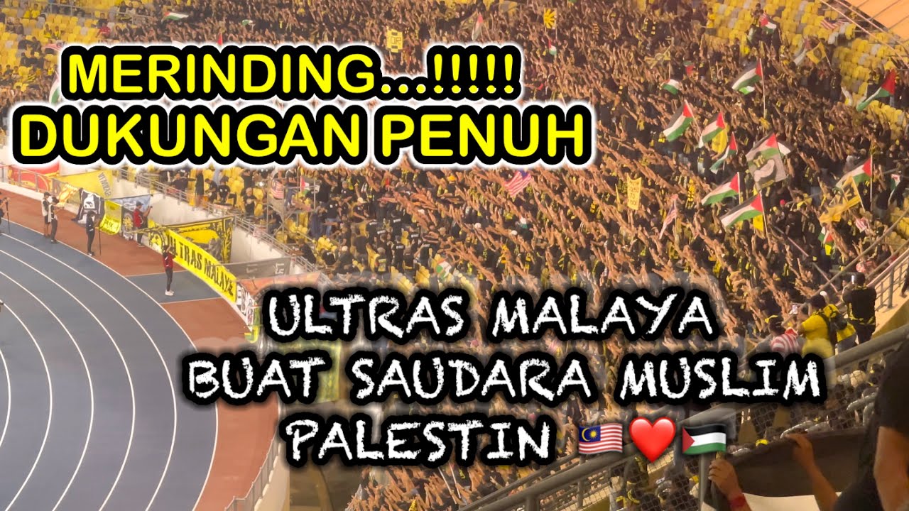 MERINDING…!!!! CHANT ULTRAS MALAYA BUAT SAUDARA MUSLIM PALESTIN || MALAYSIA VS INDIA