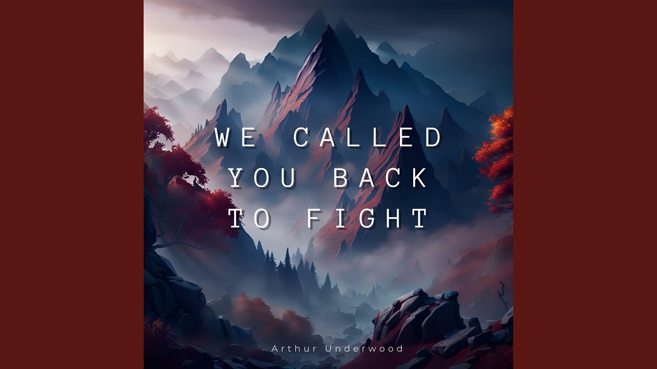 We Called You Back To Fight