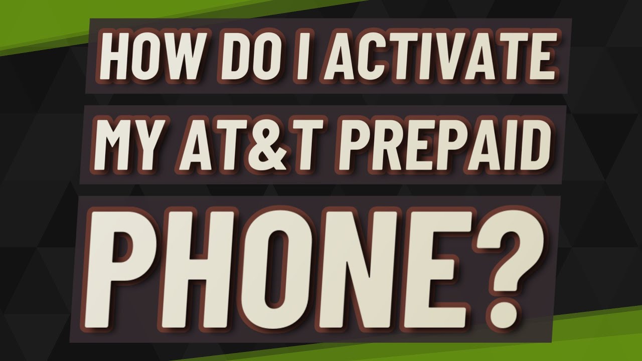 How do I activate my AT&T prepaid phone?
